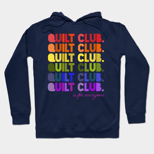 Quilt Club is for everyone pride Hoodie by LindsieMosleyCreative